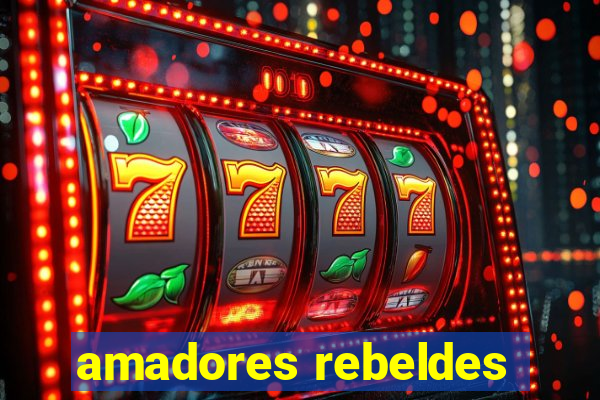 amadores rebeldes